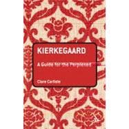 Kierkegaard: A Guide for the Perplexed