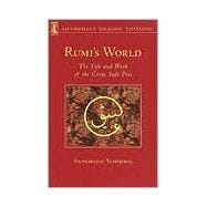 Rumi's World The Life and Works of the Greatest Sufi Poet