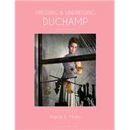 Dressing and Undressing Duchamp