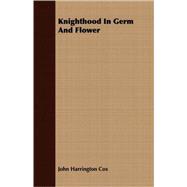 Knighthood In Germ And Flower