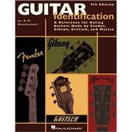 Guitar Identification A Reference Guide to Serial Numbers for Dating the Guitars Made by Fender, Gibson, Gretsch & Martin