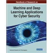 Handbook of Research on Machine and Deep Learning Applications for Cyber Security