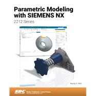 Parametric Modeling with Siemens NX (2212 Series)