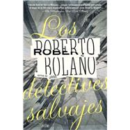 Los detectives salvajes / The Savage Detectives Spanish-language edition of The Savage Detectives