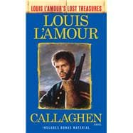 Callaghen (Louis L'Amour's Lost Treasures) A Novel