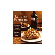 Terra Fortunata : The Splendid Food and Wine of Friuli Venezia-Giulia, Italy's Great Undiscovered Region