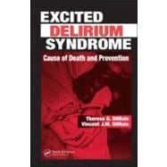 Excited Delirium Syndrome: Cause of Death and Prevention