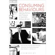 Consuming Behaviours Identity, Politics and Pleasure in Twentieth-Century Britain