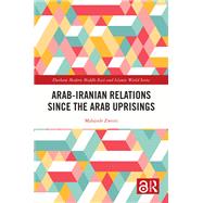 Arab-Iranian Relations Since the Arab Uprisings