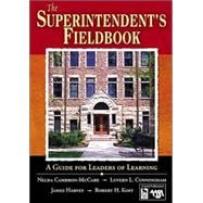 The Superintendent's Fieldbook; A Guide for Leaders of Learning