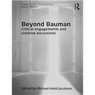 Beyond Bauman: Critical Engagements and Creative Excursions