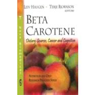 Beta Carotene: Dietary Sources, Cancer and Cognition
