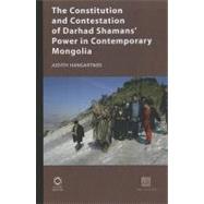 The Constitution and Contestation of Darhad Shaman's Power in Contemporary Mongolia