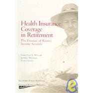 Health Insurance Coverage In Retirement: The Erosion Of Retiree Income Security