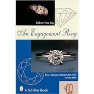 Before You Buy an Engagement Ring : With a 4-Step Guide for Making the Right Choice