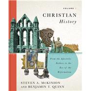Christian History, Volume 1 From the Apostolic Fathers to the Eve of the Reformation