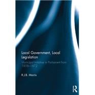 Local Government, Local Legislation: Municipal Initiative in Parliament from 1858û1872