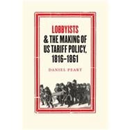 Lobbyists and the Making of Us Tariff Policy, 1816-1861