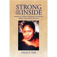 Strong on the Inside : Surviving the Everyday Challenges While Battling Breast Cancer for the Third Time