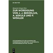 Zur Würdigung von J. J. Berzelius, A. Kekule und F. Wöhler