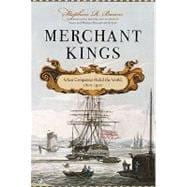 Merchant Kings When Companies Ruled the World, 1600--1900
