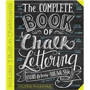 The Complete Book of Chalk Lettering Create and Develop Your Own Style - INCLUDES 3 BUILT-IN CHALKBOARDS
