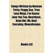 Songs Written by Norman Petty : Peggy Sue, True Love Ways, I'm Gonna Love You Too, Heartbeat, Rave on!, Oh, Boy!, Everyday, Moondreams