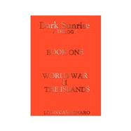 Dark Sunrise, WW II (The Islands)