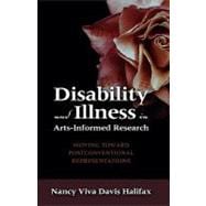 Disability and Illness in Arts-Informed Research : Moving Toward Postconventional Representations