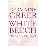 White Beech The Rainforest Years