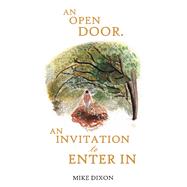 AN OPEN DOOR. AN INVITATION TO ENTER IN