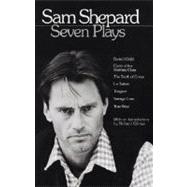 Sam Shepard: Seven Plays Buried Child, Curse of the Starving Class, The Tooth of Crime, La Turista, Tongues, Savage Love, True West