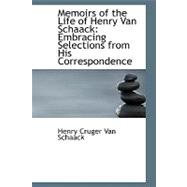Memoirs of the Life of Henry Van Schaack : Embracing Selections from His Correspondence