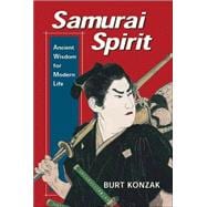 Samurai Spirit Ancient Wisdom for Modern Life