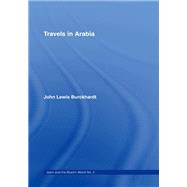 Travels in Arabia: Comprehending an Account of those Territories in Hedjaz which the Mohammedans regard as Sacred