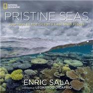 Pristine Seas Journeys to the Ocean's Last Wild Places