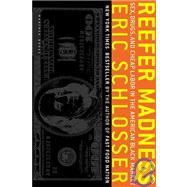 Reefer Madness: Sex, Drugs, and Cheap Labor in the American Black Market