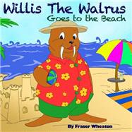 Willis the Walrus Goes to the Beach