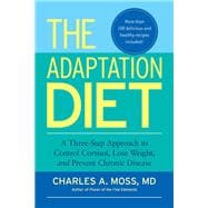 The Adaptation Diet A Three-Step Approach to Control Cortisol, Lose Weight, and Prevent Chronic Disease