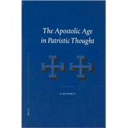 The Apostolic Age in Patristic Thought