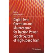 Digital Twin Operation and Maintenance for Traction Power Supply System of High-speed Train