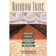 Rainbow Tribe: Ordinary People Journeying on the Red Road