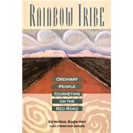 Rainbow Tribe: Ordinary People Journeying on the Red Road