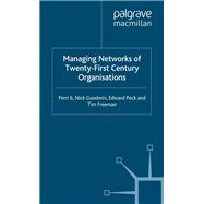 Managing Networks of Twenty-First Century Organisations