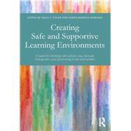 Creating Safe and Supportive Learning Environments: A Guide for Working With Lesbian, Gay, Bisexual, Transgender, and Questioning Youth and Families