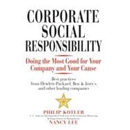 Corporate Social Responsibility Doing the Most Good for Your Company and Your Cause