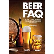 Beer FAQ All That's Left to Know About The World's Most Celebrated Adult Beverage