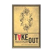 Take Out : Queer Writing from Asian Pacific America