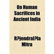 On Human Sacrifices in Ancient India