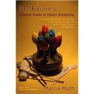 Ma Frump's Cultural Guide to Plastic Gardening